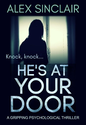 He's At Your Door by Alex Sinclair 9781912986316