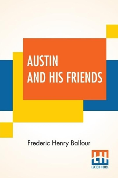 Austin And His Friends by Frederic Henry Balfour 9789390294152