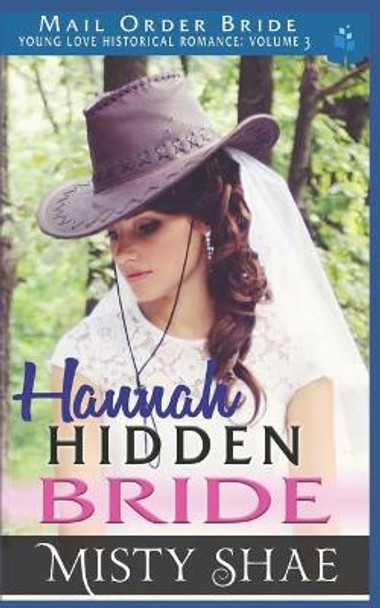 Hannah - Hidden Bride: Mail Order Bride by Misty Shae 9781983223747
