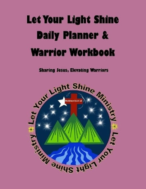 Let Your Light Shine Daily Planner & Warrior Workbook [Purple] by Whitney Ignaszewski 9798645190590