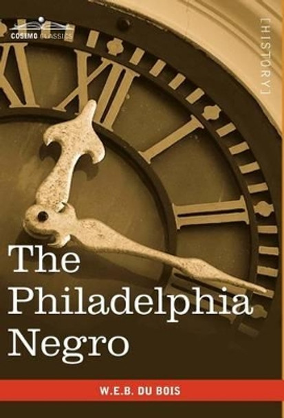 The Philadelphia Negro by W E B Du Bois 9781616402617