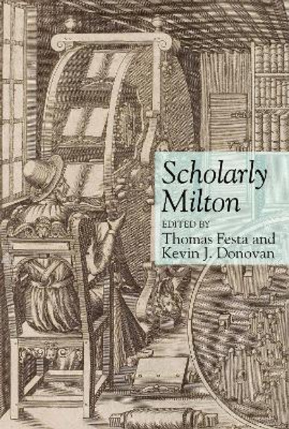 Scholarly Milton by Thomas Festa