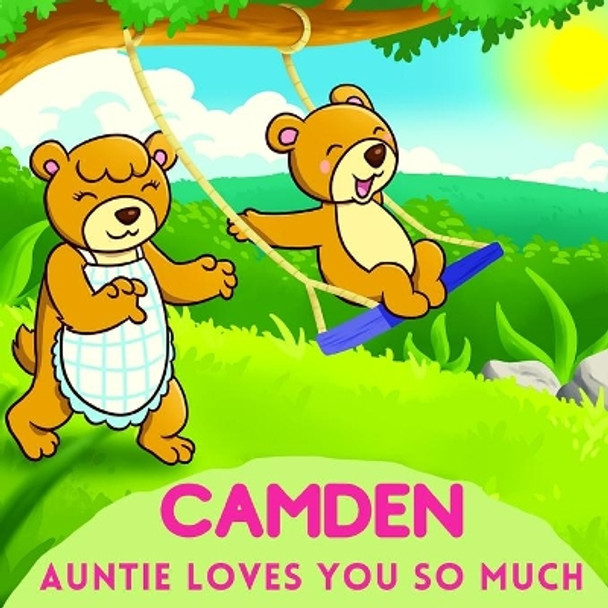 Camden Auntie Loves You So Much: Aunt & Niece Personalized Gift Book to Cherish for Years to Come by Sweetie Baby 9798747747067