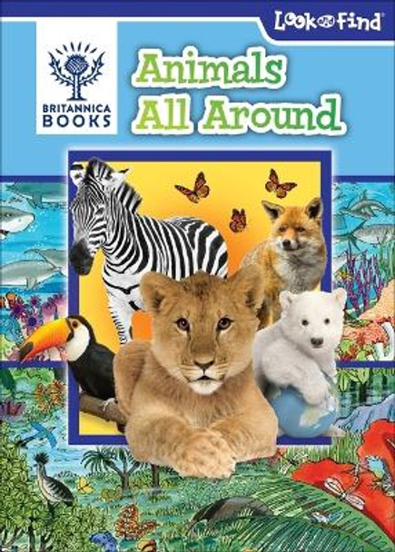 Britannica Books Animals All Around: Look and Find by Pi Kids 9798765401637