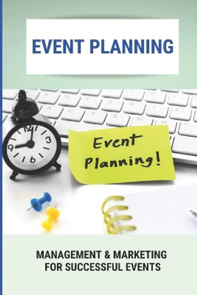 Event Planning: Management & Marketing For Successful Events by Darryl Musulin 9798775866341