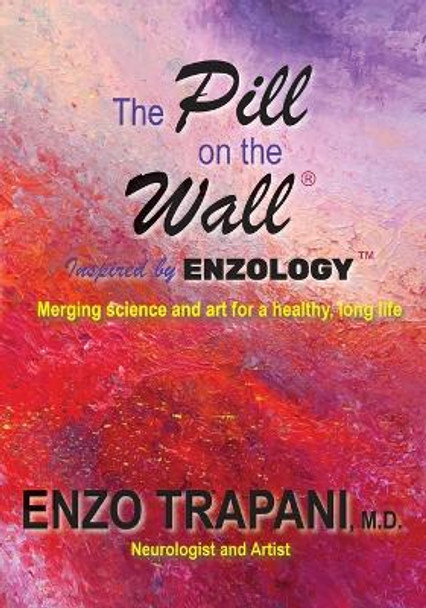 The Pill on the Wall(R): Inspired by Enzology(TM) by Enzo Trapani 9798986761718