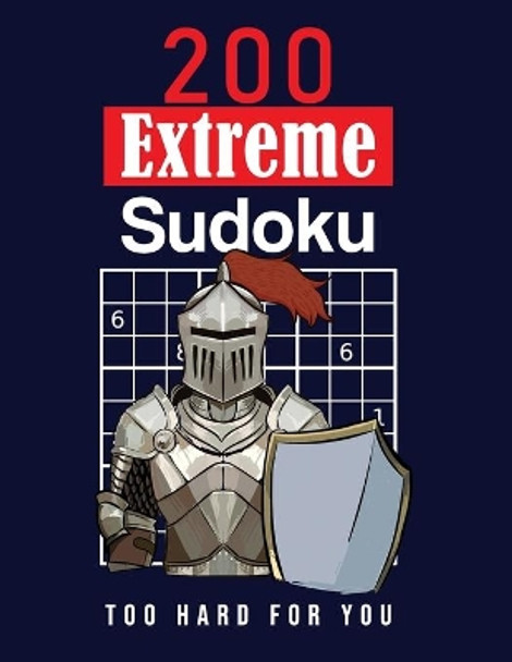 200 Extreme Sudoku: Too Hard For You: Extremely hard Sudoku Puzzles for adults - Solutions are included - Large Print by Ross Notes 9798643885580