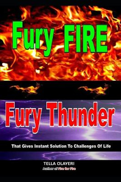 Fury Fire Fury Thunder: That Gives Instant Solution To Challenges Of Life by Tella Olayeri 9798647672698