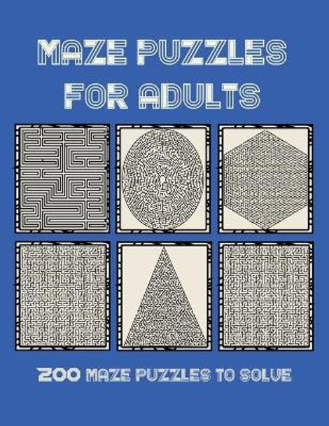 Maze Puzzles for Adults: 200 maze puzzles to solve, Brain Challenging Maze Game Book for adults, Teens, Young Adults, Senior, Large Print by Red One Az 9798648512610