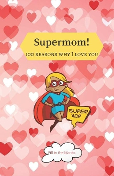 Supermom!: Mom gifts under 10 - Paperback book by Reasons Why I Love You Mom Books 9798619192179