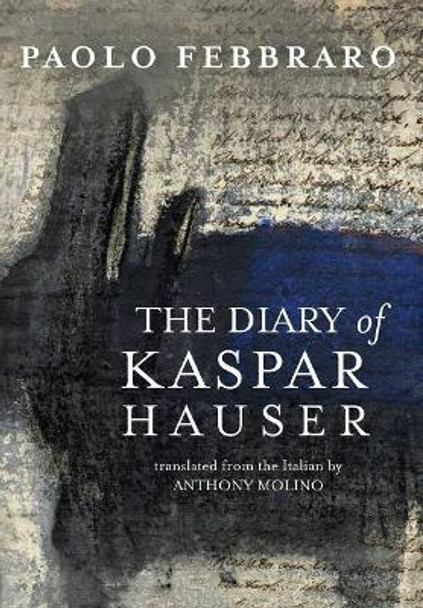 The Diary of Kaspar Hauser by Febbraro Paolo 9780998677705