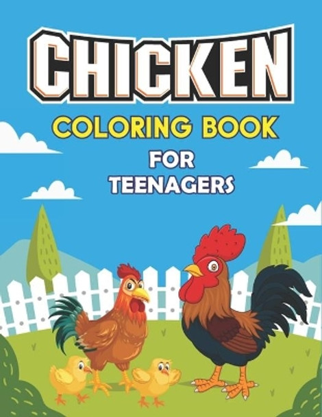 Chicken Coloring Book for Teenagers: Amazing Gift for Who Loves Chicken and Rooster, Cute, Adorable and Funny Chicken and Rooster Coloring and Activity Book for Girls & Boys by Mamutun Press 9798569619924