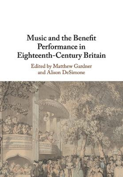 Music and the Benefit Performance in Eighteenth-Century Britain by Matthew Gardner