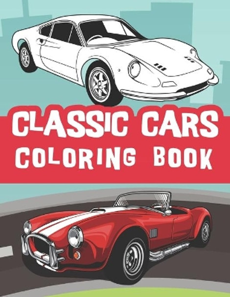 classic cars coloring book: Vintage cars coloring book, relaxation cars coloring for kids and adults / old cars lover by Bluebee Journals 9798598252543