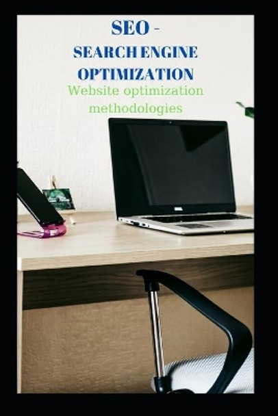 SEO - Search Engine Optimization: Website optimization methodologies by Robert Carp 9798598397787