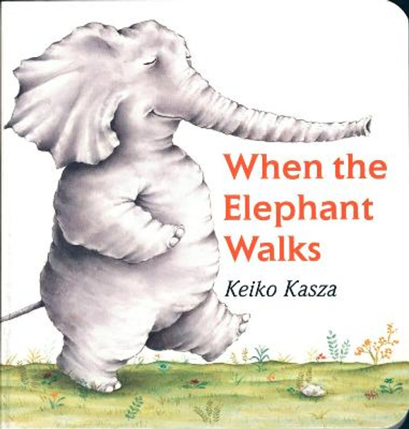 When the Elephant Walks by Keiko Kasza