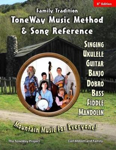 Family Tradition: ToneWay Music Method & Song Reference: Mountain Music for Everyone! by Luke Abbott 9781479235995