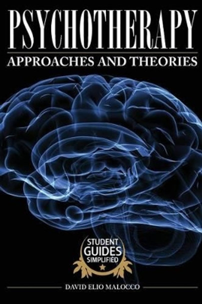 Psychotherapy: Approaches and Theories by David Elio Malocco 9781505421750