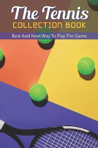 The Tennis Collection Book: Best And Next Way To Play The Game: Tennis Tactics by Eric Nuzzi 9798596123715