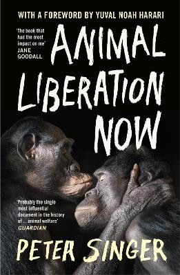 Animal Liberation Now by Peter Singer 9781529925548