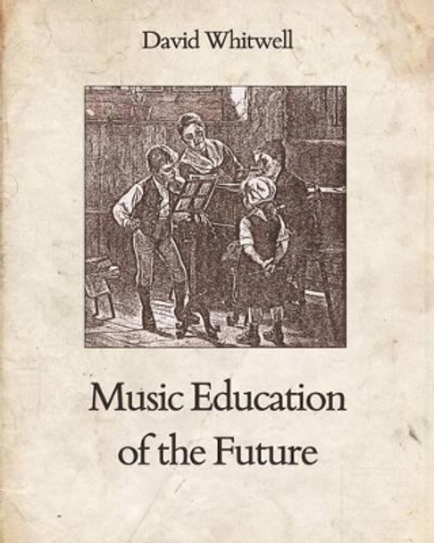 Music Education of the Future by Craig Dabelstein 9781936512119