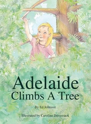 Adelaide Climbs a Tree by Ed Johnson 9781535600767