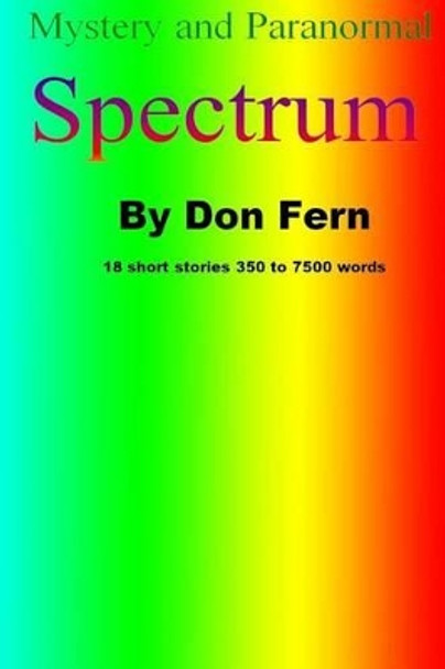 Mystery and Paranormal Spectrum: Mystery and Paranormal Spectrum by Don Fern 9781523228003