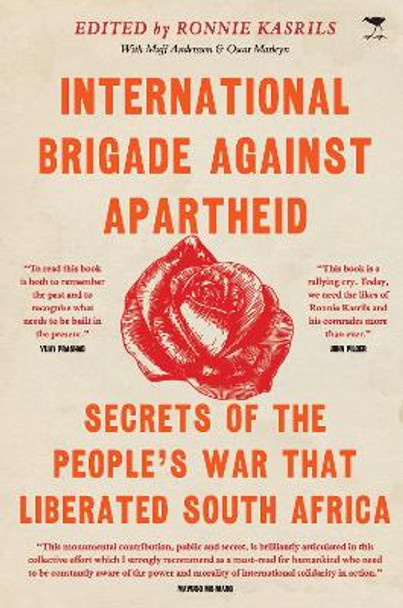 International Brigade Against Apartheid: Secrets of the War that Liberated South Africa by Ronnie Kasrils