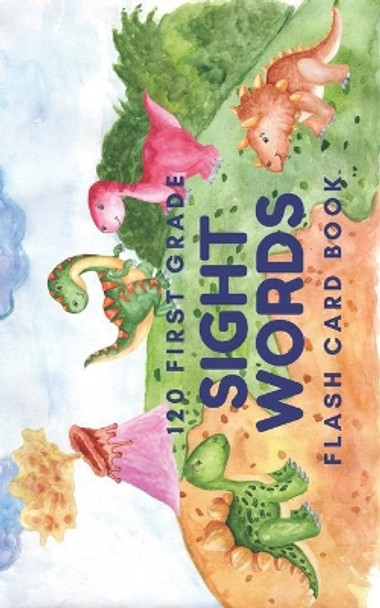 120 First Grade Sight Words: Flash Card Book by Grace Scholar 9798606414765