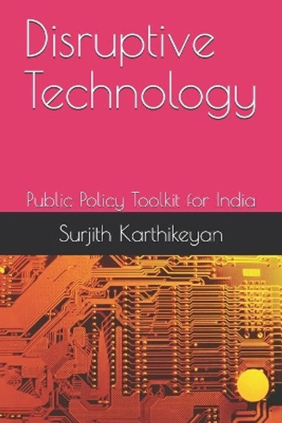 Disruptive Technology: Public Policy Toolkit for India by Surjith Karthikeyan 9798631308176