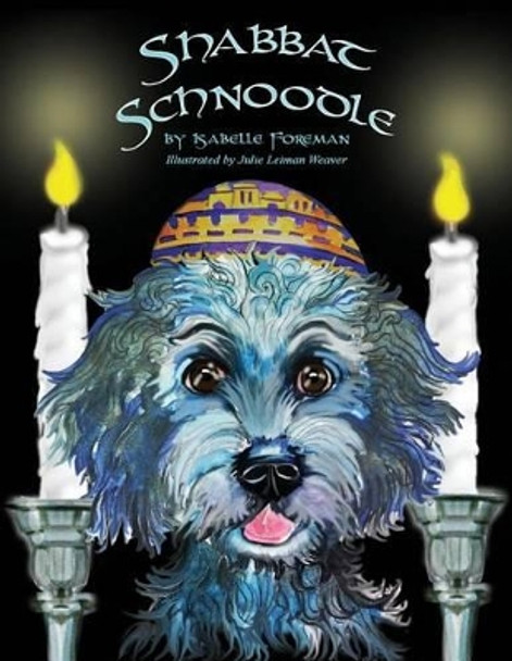 Shabbat Schnoodle by Julie Leiman Weaver 9781492941309