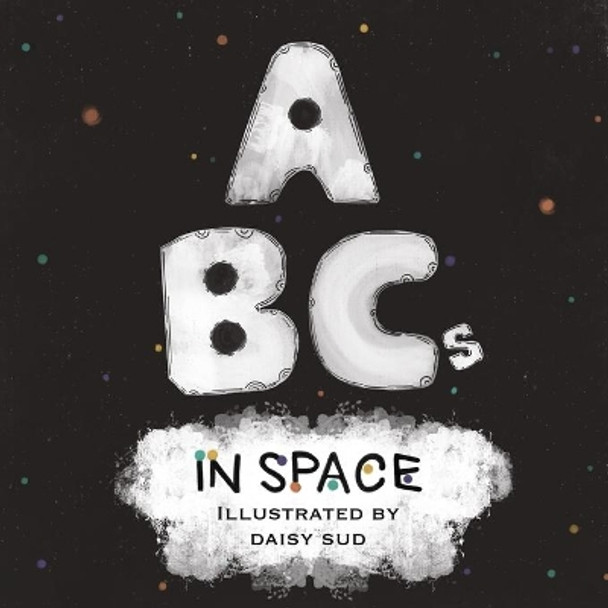 ABC's in SPACE by Daisy Sud 9798645530877