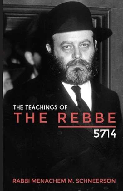 The Teachings of The Rebbe - 5714 by Rabbi Menachem Mendel Schneerson 9781458363251