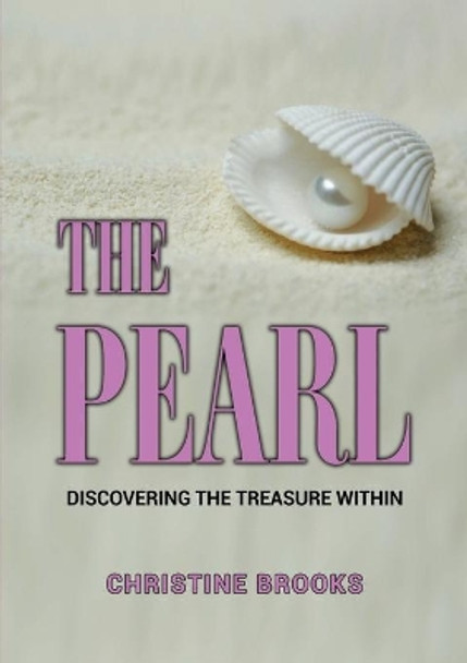 The Pearl: Discovering the Treasure Within by Christine Brooks 9781716409196