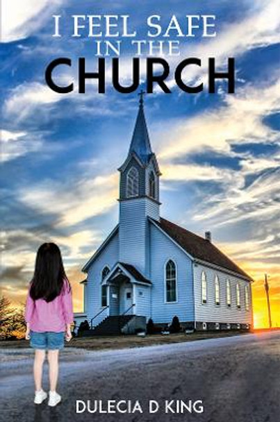 I Feel Safe in the Church by Dulecia D King