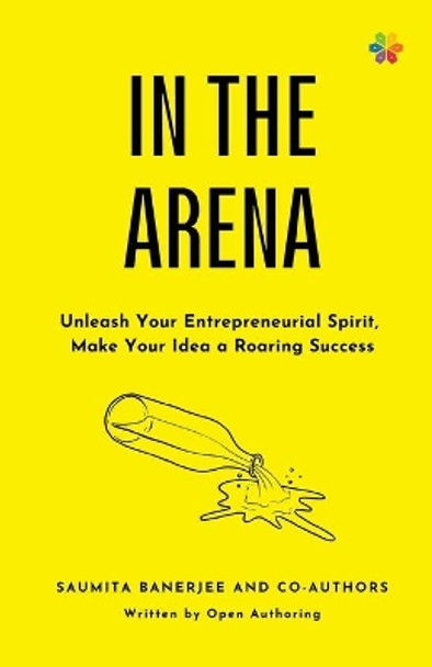 In the Arena: Unleash your entrepreneurial spirit, make your idea a roaring success by Saumita Banerjee 9788195259021