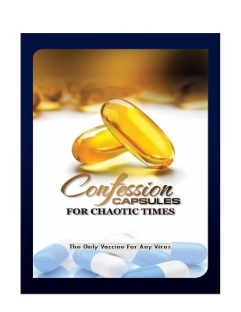 Confession Capsules For Chaotic Times: The Only Vaccine For Any Virus by Michael O Amamieye 9789785107173