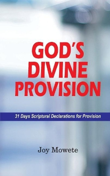 God's Divine Provision (31 Days Scriptural Declarations for Provision) by Joy Mowete 9789789622207