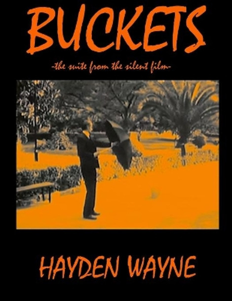 Buckets: -the suite from the silent film- by Hayden Wayne 9781503176850