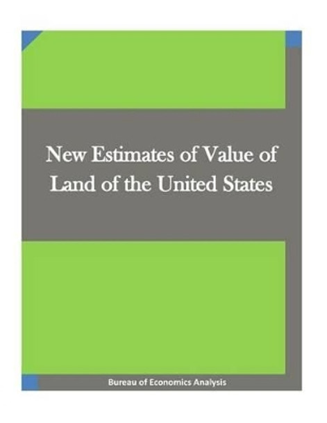 New Estimates of Value of Land of the United States by Bureau of Economics Analysis 9781511723770