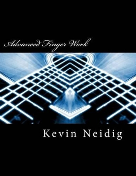 Advanced Finger Work: Scale and Arpeggio Training for the Intermediate Guitarist by Kevin Neidig 9781493592043