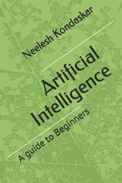 Artificial Intelligence: A Guide For Beginners by Neelesh Kondaskar 9798729552580