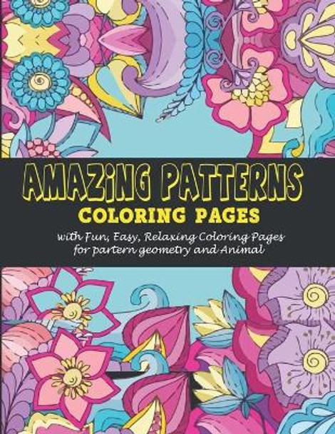 Amazing Patterns: : Coloring pages with Fun, Easy, Relaxing Coloring Pages for partern geometry and Animal by Vicky Art 9798684339752