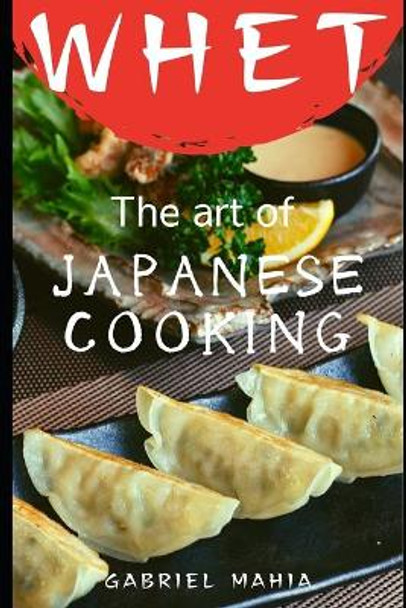 Whet: The Art of Japanese Cooking by Gabriel Mahia 9798692420763