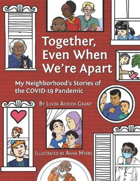 Together Even When We're Apart: My Neigborhood's Stories of the Covid-19 Pandemic by Anna Myers 9781736222003