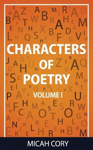 Characters of Poetry: Volume I by Micah Cory 9781724921222