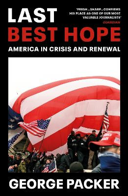 Last Best Hope: America in Crisis and Renewal by George Packer