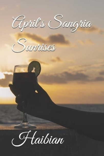 April's Sangria Sunrises by Haibian 9781696024846