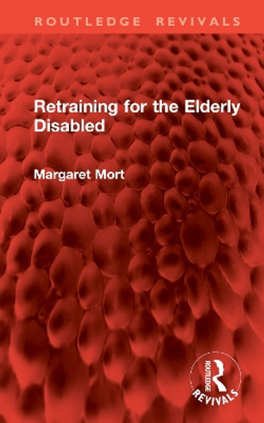 Retraining for the Elderly Disabled by Margaret Mort 9781032776118