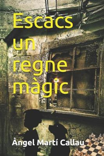 Escacs un regne magic by Angel Marti Callau 9781691585083